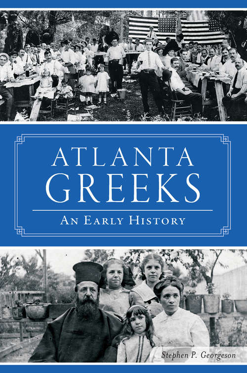 Book cover of Atlanta Greeks: An Early History (American Heritage Ser.)