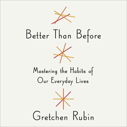 Book cover of Better Than Before: Mastering the Habits of Our Everyday Lives