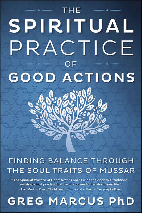 Book cover of Spiritual Practice of Good Actions: Finding Balance Through the Soul Traits of Mussar