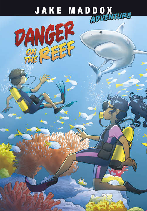 Book cover of Danger on the Reef (Jake Maddox Adventure)