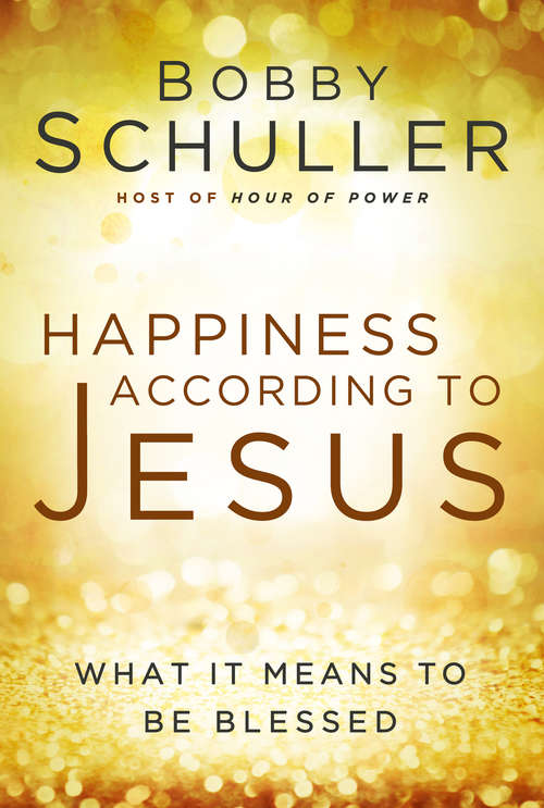 Book cover of Happiness According to Jesus: What It Means to be Blessed