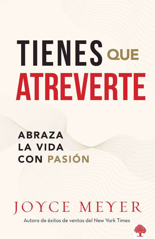 Book cover of Tienes que atreverte: Abraza la vida con pasión