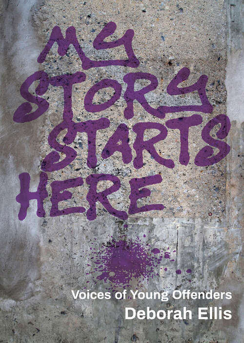 Book cover of My Story Starts Here: Voices of Young Offenders
