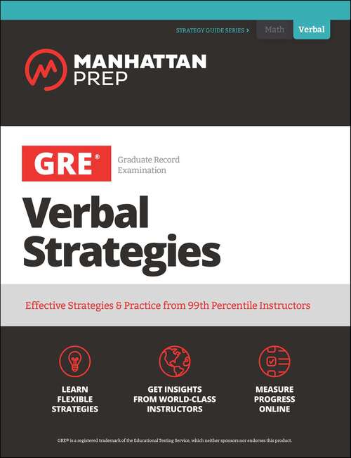 Book cover of GRE Verbal Strategies: Effective Strategies & Practice from 99th Percentile Instructors (Manhattan Prep GRE Strategy Guides)