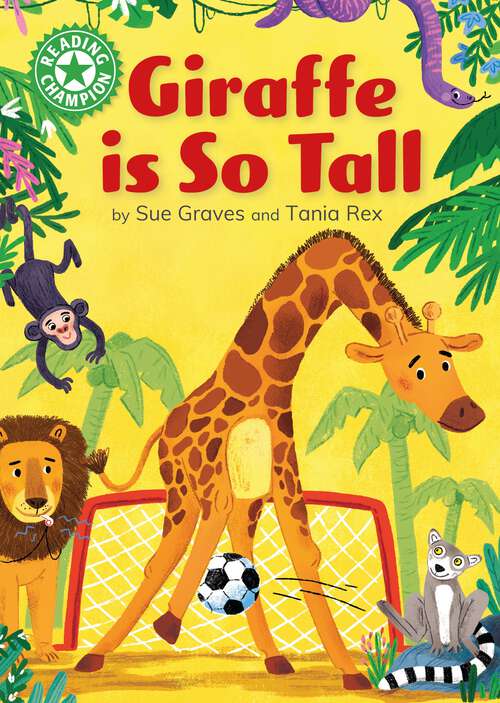 Book cover of Giraffe is Tall: Independent Reading Green 5 (Reading Champion #515)