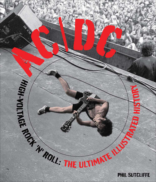 Book cover of AC/DC: High-Voltage Rock 'n' Roll: The Ultimate Illustrated History