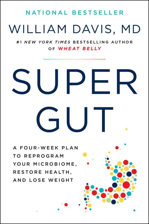 Book cover of Super Gut: A Four-Week Plan to Reprogram Your Microbiome, Restore Health, and Lose Weight