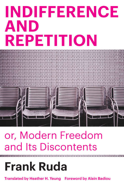 Book cover of Indifference and Repetition; or, Modern Freedom and Its Discontents