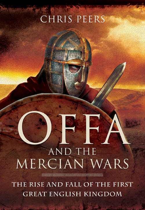 Book cover of Offa and the Mercian Wars: The Rise and Fall of the First Great English Kingdom