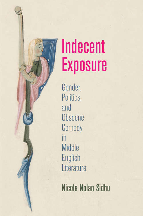 Book cover of Indecent Exposure: Gender, Politics, and Obscene Comedy in Middle English Literature (The Middle Ages Series)