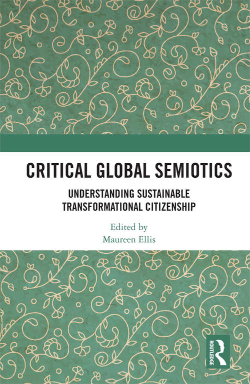 Book cover of Critical Global Semiotics: Understanding Sustainable Transformational Citizenship