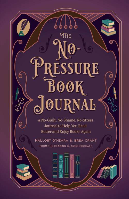 Book cover of The No-Pressure Book Journal: A No-Guilt, No-Shame, No-Stress Journal to Help You Read Better and Enjoy Books Again