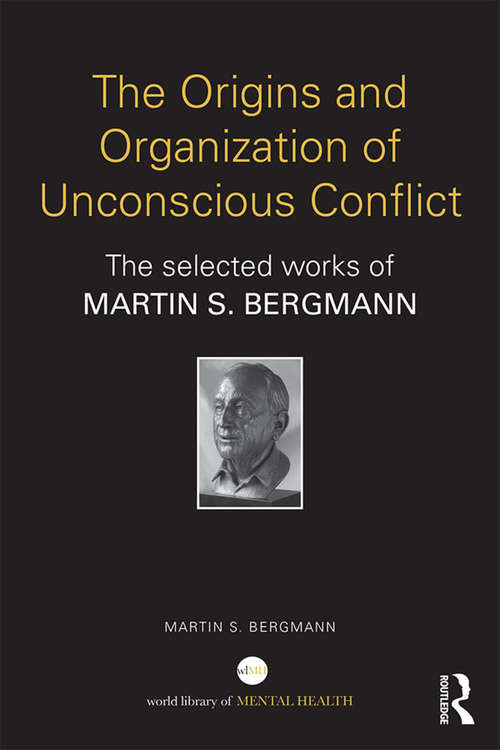Book cover of The Origins and Organization of Unconscious Conflict: The Selected Works of Martin S. Bergmann
