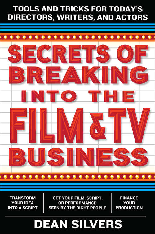 Book cover of Secrets of Breaking into the Film and TV Business: Tools and Tricks for Today's Directors, Writers, and Actors