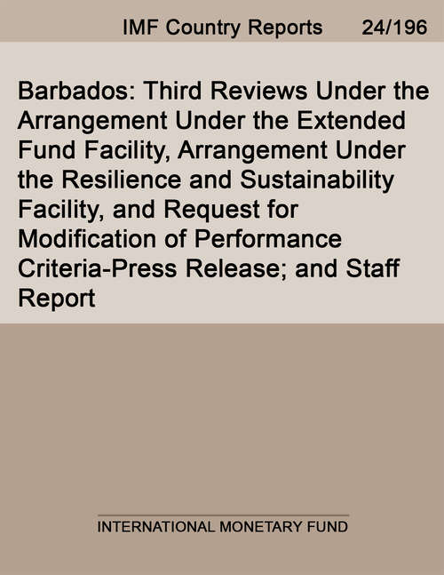 Book cover of Barbados: Third Reviews Under The Arrangement Under The Extended Fund Facility, Arrangement Under The Resilience And Sustainability Facility, And Request For Modification Of Performance Criteria-press Release; And Staff Report (Imf Staff Country Reports)