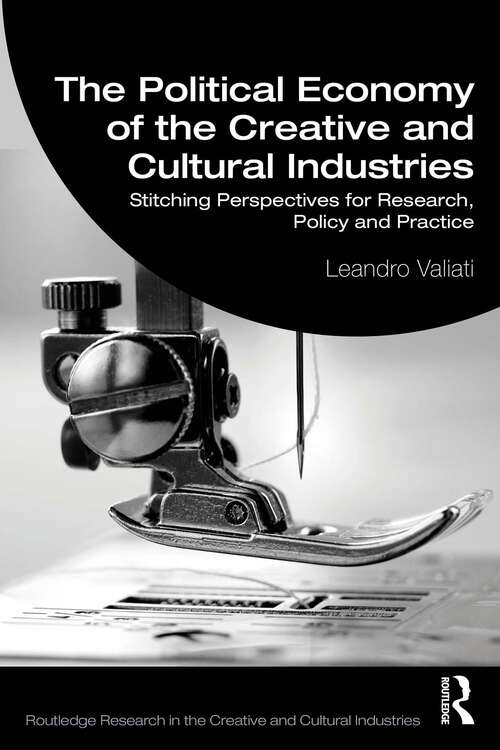 Book cover of The Political Economy of the Creative and Cultural Industries: Stitching Perspectives for Research, Policy and Practice (1) (Routledge Research in the Creative and Cultural Industries)