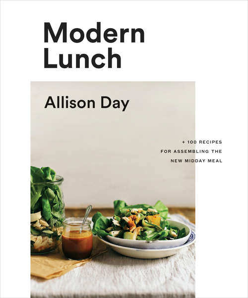 Book cover of Modern Lunch: +100 Recipes for Assembling the New Midday Meal