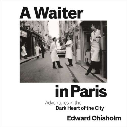 Book cover of A Waiter in Paris: Adventures in the Dark Heart of the City