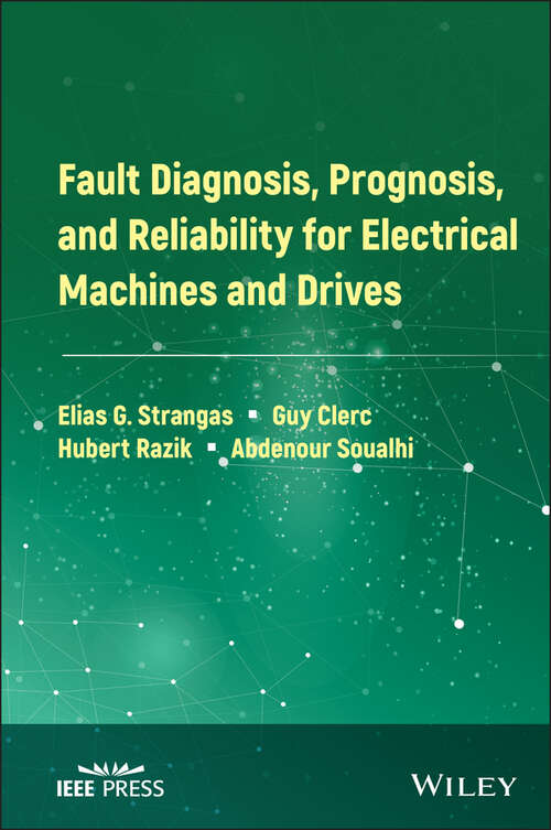 Book cover of Fault Diagnosis, Prognosis, and Reliability for Electrical Machines and Drives (IEEE Press)