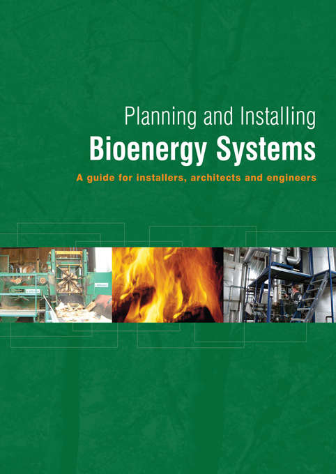 Book cover of Planning and Installing Bioenergy Systems: A Guide for Installers, Architects and Engineers (Planning and Installing)