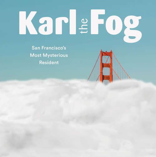 Book cover of Karl the Fog: San Francisco's Most Mysterious Resident
