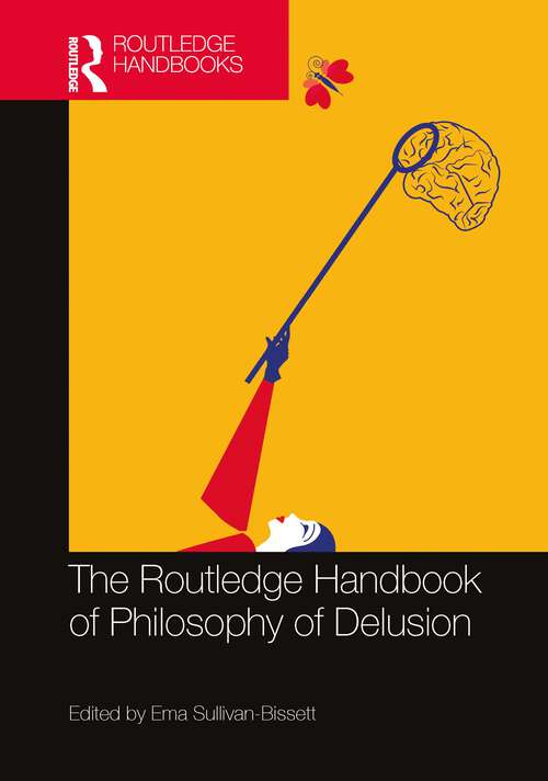 Book cover of The Routledge Handbook of Philosophy of Delusion (Routledge Handbooks in Philosophy)