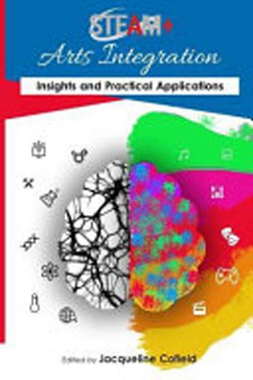 Book cover of Steam+ Arts Integration Anthology: Insights and Practical Applications