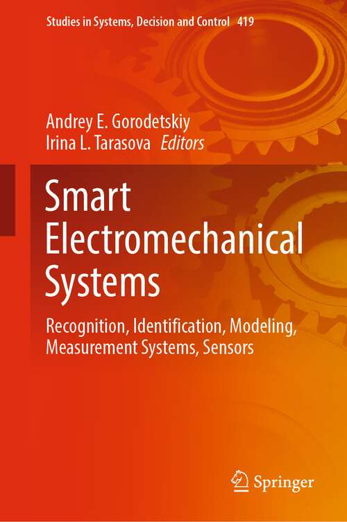 Book cover of Smart Electromechanical Systems: Recognition, Identification, Modeling, Measurement Systems, Sensors (1st ed. 2022) (Studies in Systems, Decision and Control #419)