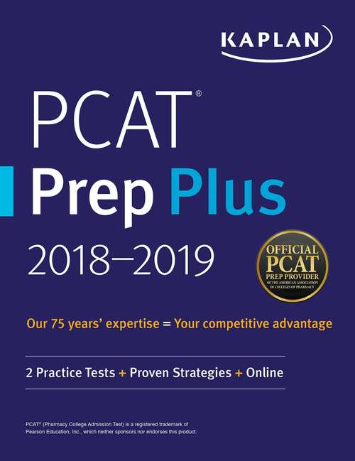 Book cover of PCAT Prep Plus 2018-2019: 2 Practice Tests + Proven Strategies + Online (Kaplan Test Prep)