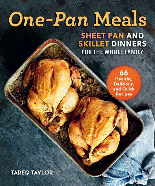 Book cover of One-Pan Meals: Sheet Pan and Skillet Dinners for the Whole Family
