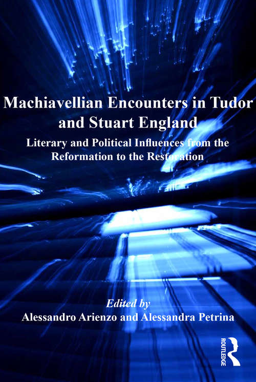 Book cover of Machiavellian Encounters in Tudor and Stuart England: Literary and Political Influences from the Reformation to the Restoration (Anglo-Italian Renaissance Studies)