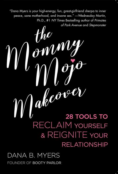 Book cover of The Mommy Mojo Makeover: 28 Tools to Reclaim Your Sensuality & Reignite Your Relationship