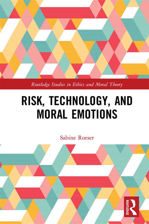Book cover of Risk, Technology, and Moral Emotions (Routledge Studies in Ethics and Moral Theory)