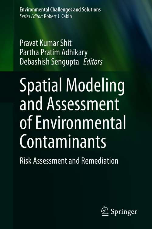 Book cover of Spatial Modeling and Assessment of Environmental Contaminants: Risk Assessment and Remediation (1st ed. 2021) (Environmental Challenges and Solutions)