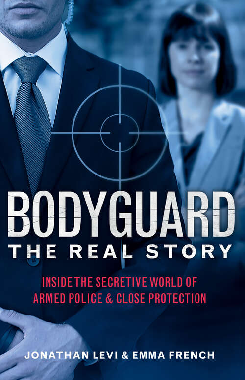 Book cover of Bodyguard: Inside the Secretive World of Armed Police & Close Protection