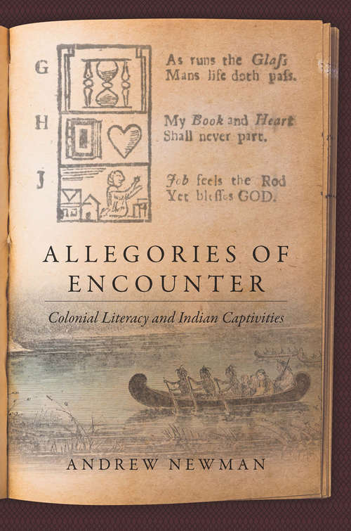 Book cover of Allegories of Encounter: Colonial Literacy and Indian Captivities (Published by the Omohundro Institute of Early American History and Culture and the University of North Carolina Press)