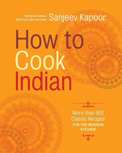 Book cover of How to Cook Indian: More Than 500 Classic Recipes for the Modern Kitchen