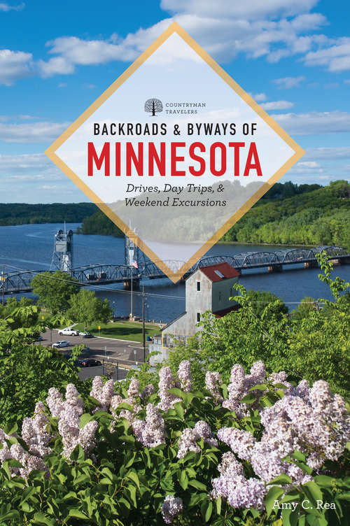Book cover of Backroads & Byways of Minnesota (2nd Edition): Drives, Day Trips And Weekend Excursions (2nd Edition)