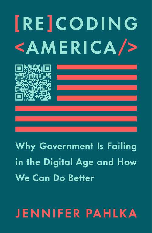 Book cover of Recoding America: Why Government Is Failing in the Digital Age and How We Can Do Better