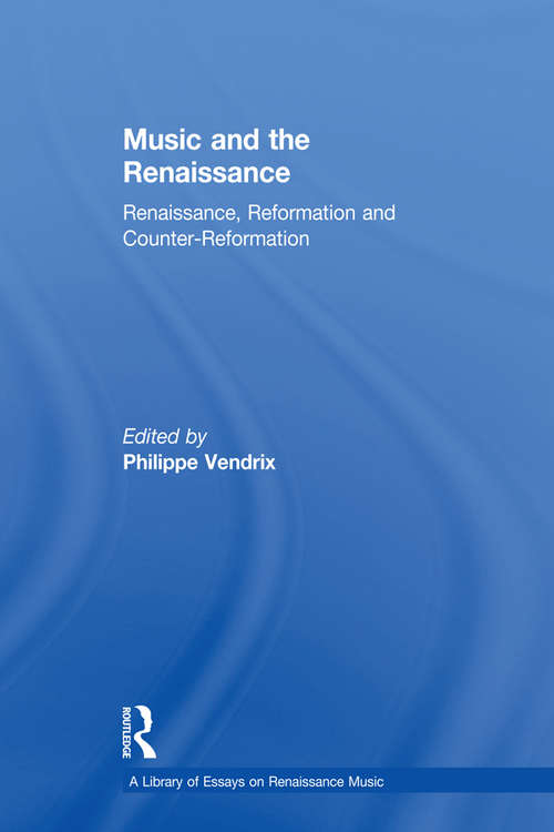 Book cover of Music and the Renaissance: Renaissance, Reformation and Counter-Reformation (A\library Of Essays On Renaissance Music Ser.)