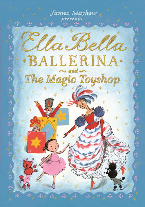Book cover of Ella Bella Ballerina and the Magic Toyshop (Ella Bella Ballerina #6)