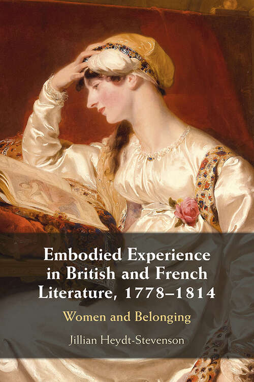 Book cover of Embodied Experience in British and French Literature, 1778–1814: Women and Belonging