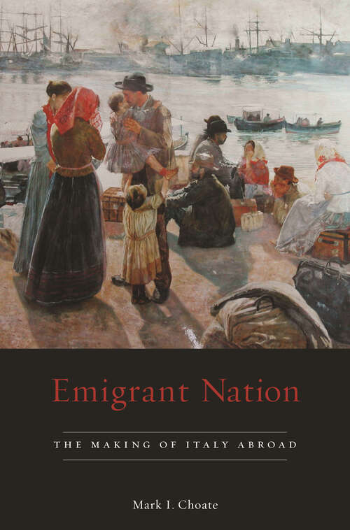 Book cover of Emigrant Nation: The Making of Italy Abroad