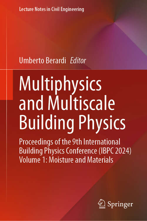 Book cover of Multiphysics and Multiscale Building Physics: Proceedings of the 9th International Building Physics Conference (IBPC 2024) Volume 1: Moisture and Materials (Lecture Notes in Civil Engineering #552)