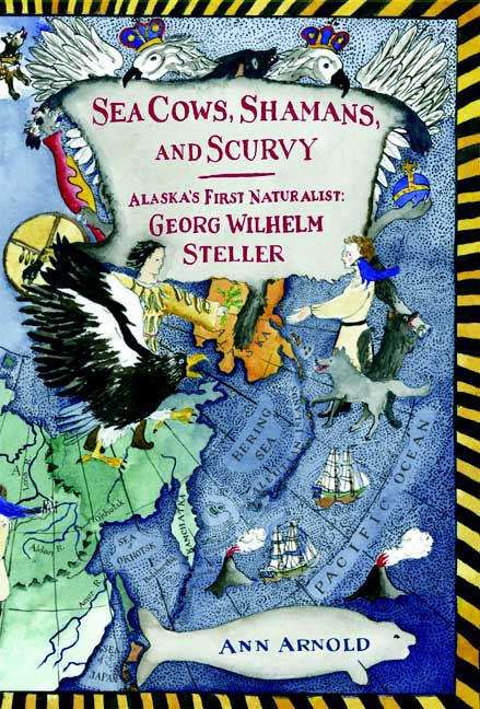 Book cover of Sea Cows, Shamans, And Scurvy: Alaska's First Naturalist: Georg Wilherm Steller
