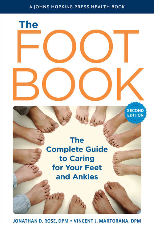 Book cover of The Foot Book: The Complete Guide To Caring For Your Feet And Ankles (2) (A\johns Hopkins Press Health Book Ser.)