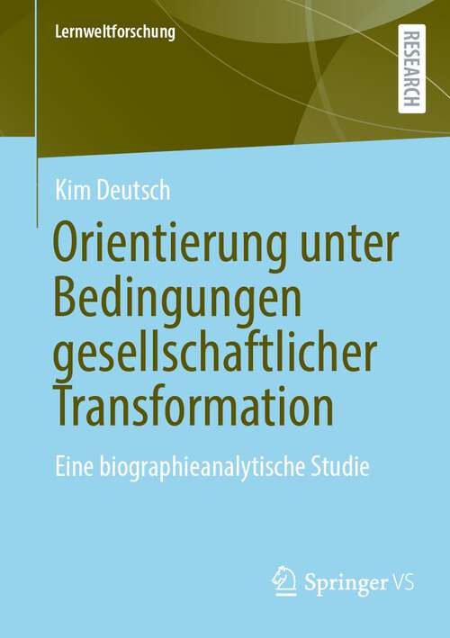 Book cover of Orientierung unter Bedingungen gesellschaftlicher Transformation: Eine biographieanalytische Studie (1. Aufl. 2022) (Lernweltforschung #40)