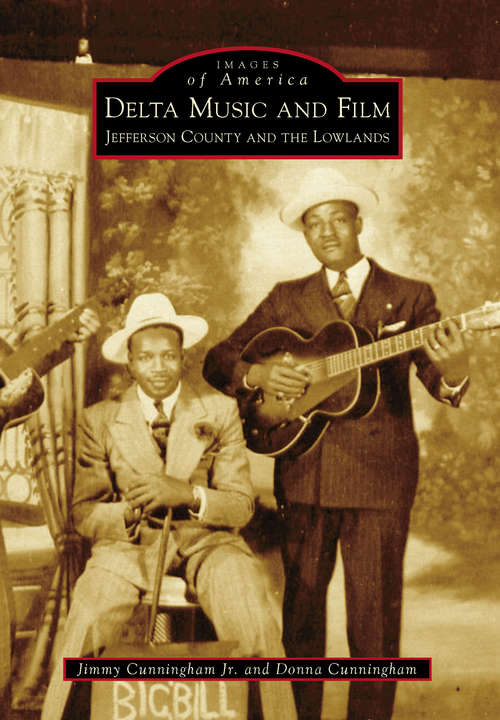 Book cover of Delta Music and Film: Jefferson County and the Lowlands