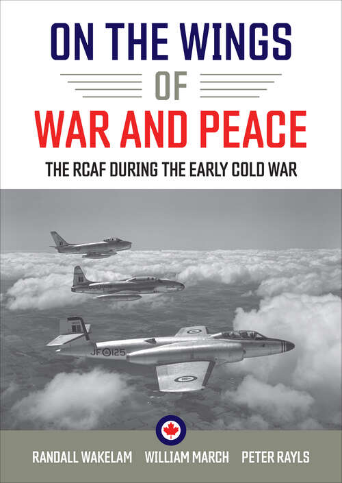 Book cover of On the Wings of War and Peace: The RCAF during the Early Cold War