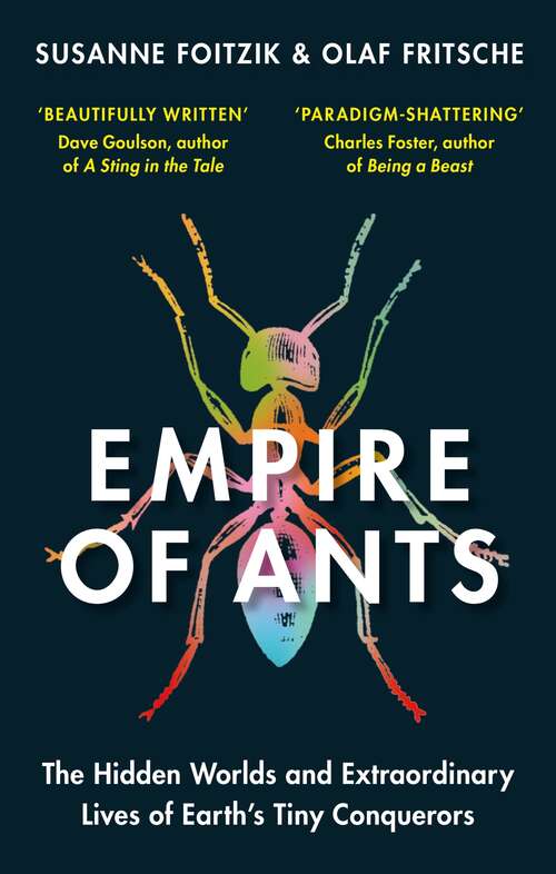 Book cover of Empire of Ants: The hidden worlds and extraordinary lives of Earth's tiny conquerors